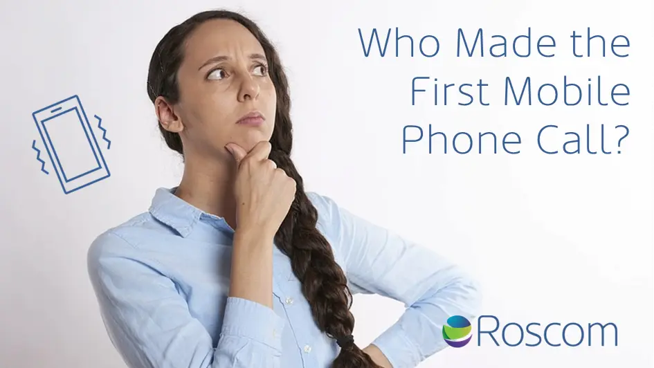 Who Made the First Mobile Phone Call - Roscom